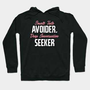 Small Talk Avoider, Deep Conversation Seeker Hoodie